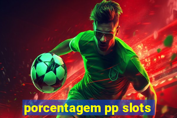 porcentagem pp slots